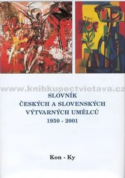 Encyklopedie Slovník českých a slovenských výtvarných umělců 1950 - 2001 Kon-Ky