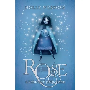 Rose a ztracená princezna - Holly Webbová