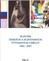 Slovník českých a slovenských výtvarných umělců 1950 - 2006 Tik - U