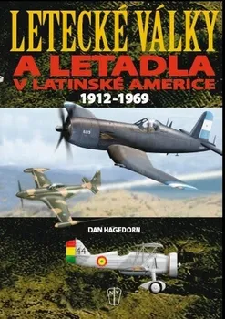 Letecké války a letadla v Latinské Americe 1912-1969: Dan Hagedorn