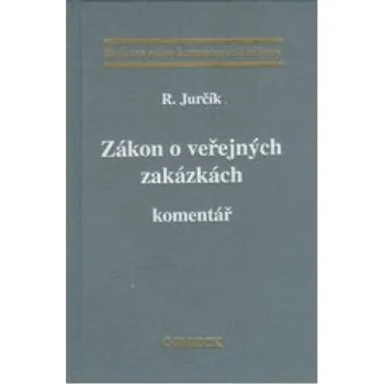Zákon o veřejných zakázkách: Komentář - Radek Jurčík Zákon o veřejných zakázkách: Komentář - Radek Jurčík