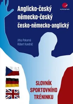 Slovník Anglicko–český/německo–český/česko–německo–anglický slovník sportovního tréninku: Eva Pokorná