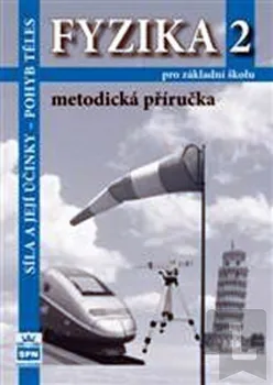 Fyzika 2 pro základní školy - Síla a její účinky - pohyb těles - Metodická příručka: Jiří Tesař
