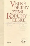 Velké dějiny zemí Koruny české XV.b:…