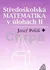 Matematika Středoškolská matematika v úlohách II - 2. vydání: Josef Polák
