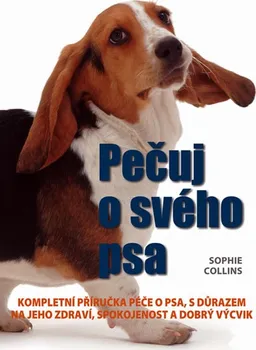 Chovatelství Pečuj o svého psa! - Sophie Collins