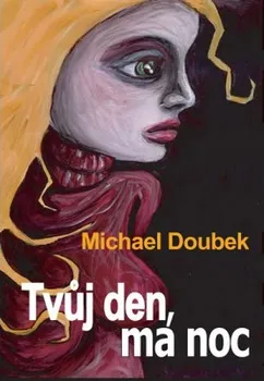 Tvůj den, má noc: Michael Doubek