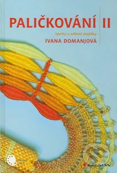 Paličkování II : šperky a oděvní doplňky - Ivana Domanjová