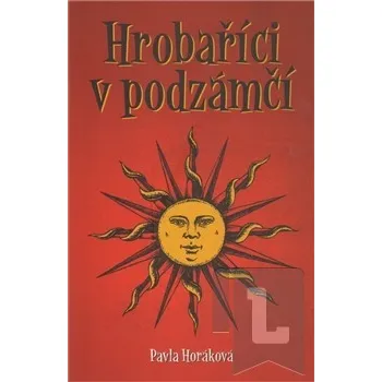 Hrobaříci v podzámčí - Pavla Horáková
