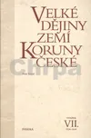 Velké dějiny zemí Koruny české VII.:…
