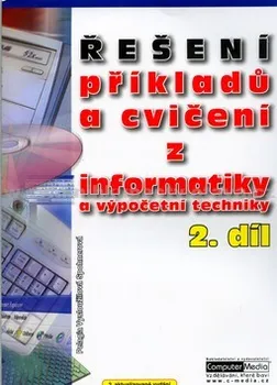 Řešení příkladů a cvičení z informatiky a výpočetní techniky 2.díl: Pelagia Vysloužilová Spohner
