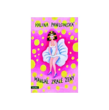 Manuál zralé ženy - Halina Pawlowská (čte Halina Pawlowská) [CDmp3], kniha