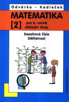 Matematika Matematika pro 6. ročník ZŠ - 2. díl (Desetinná čísla, Dělitelnost) - 3. vydání: Jiří, Kadleček