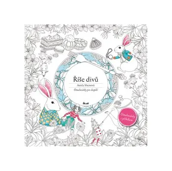 Říše divů - Omalovánky pro dospělé - Amily Shenová Antistresové omalovánky Říše divů - Omalovánky pro dospělé - Amily Shenová
