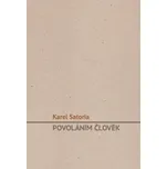 Povoláním člověk - Karel Satoria