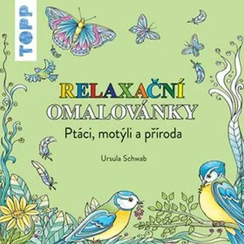 Antistresové omalovánky TOPP Relaxační omalovánky: Ptáci, motýli a příroda - Ursula Schwab