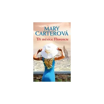 Tři měsíce Florencie - Mary Carterová Tři měsíce Florencie - Mary Carterová
