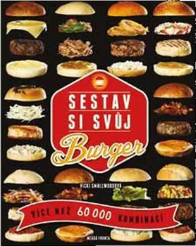 Sestav si svůj burger: Víc než 60 000 kombinací - Vicky Smallwoodová