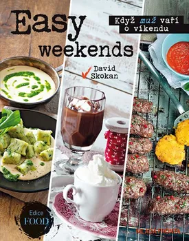 Easy weekends: Když muž vaří o víkendu - David Skokan