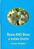 Řekni ANO Bohu a svému životu: Gisela Weidner