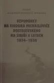 Vzpomínky na Fjodora Michajloviče Dostojevského na Sibiři v letech 1854 - 1856 - Alexandr Wranger (2010, brožovaná)