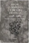 Spor o smysl českých dějin 2, 1938-1989