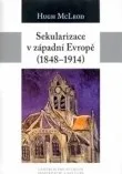Sekularizace v západní Evropě 1848–1914: Hugh McLeod