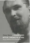Poezie jako mýtus, svědectví a hra: Oskar Mainx