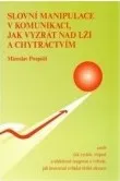 Slovní manipulace v komunikaci, jak vyzrát nad lží a chytráctvím: Miroslav Pospíšil