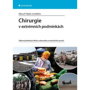Chirurgie v extrémních podmínkách - Marcel Hájek a kol. 