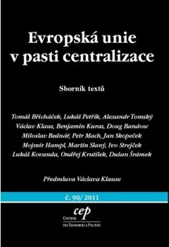 Kolektiv autorů: Evropská unie v pasti centralizace - Sborník textů