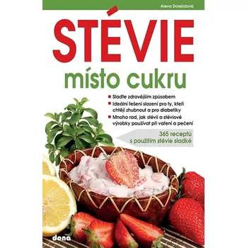 Stévie místo cukru : 365 receptů s použitím stévie sladké - Alena Doležalová