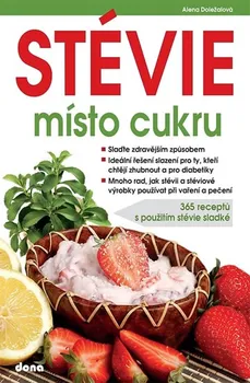 Stévie místo cukru : 365 receptů s použitím stévie sladké - Alena Doležalová