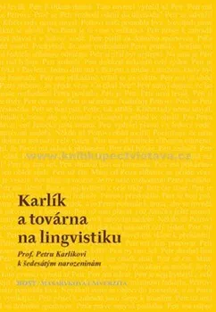 Český jazyk Karlík a továrna na lingvistiku - Aleš Bičan