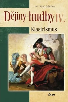 Umění Šišková Ingeborg: Dějiny hudby IV. - Klasicismus