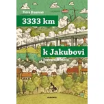 3333 km k Jakubovi - Petra Braunová