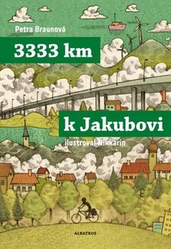 Pohádka 3333 km k Jakubovi - Petra Braunová