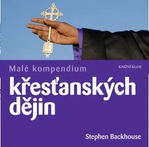 Encyklopedie Backhouse Stephen: Malé kompendium křesťanských dějin