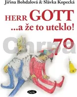 Herr GOTT ...a že to uteklo! 70 - Slávka Kopecká; Jiřina Bohdalová