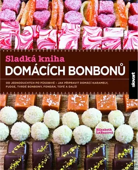 LaBauová Elizabeth: Sladká kniha domácích bonbonů