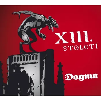 Česká hudba Dogma - XIII. Století [CD]