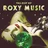 The Best Of - Roxy Music, [CD]