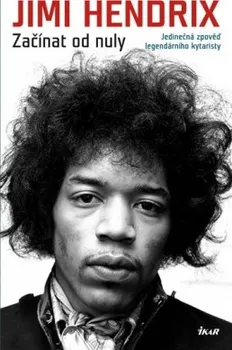 Literární biografie Hendrix Jimi: Začínat od nuly
