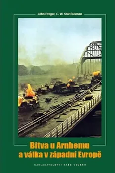 Preger John, Busmann C. W. Star: Bitva u Arnhemu a válka v západní Evropě