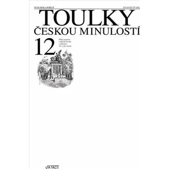 Hora Petr: Toulky českou minulostí 12 - Malý panteon velkých Čechů z přelomu 19. a 20. století