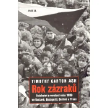 Timothy Garton Ash - Rok zázraků (2019, brožovaná)