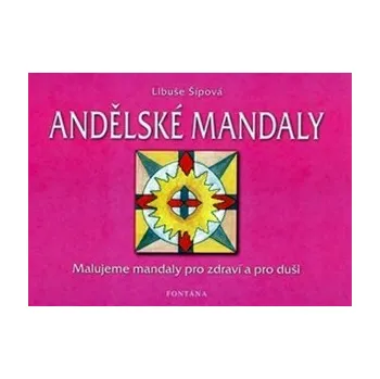 Antistresové omalovánky Andělské mandaly - Libuše Šípová