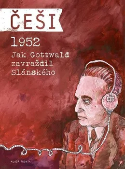 Komiks pro dospělé Kosatík Pavel: Češi 1952 - Jak Gottwald zavraždil Slánského