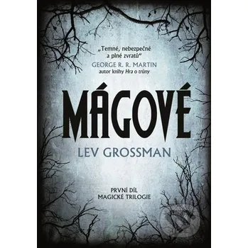 Mágové - Lev Grossman Mágové - Lev Grossman