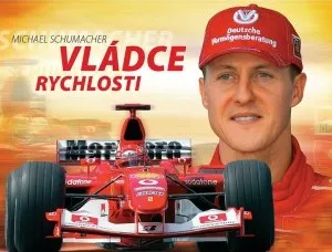 Literární biografie Kolektiv autorů: Michael Schumacher - Vládce rychlosti